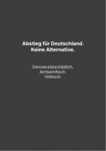 Abstieg für Deutschland. Keine Alternative. Demokratieschädlich. Antisemitisch. Völkisch.
